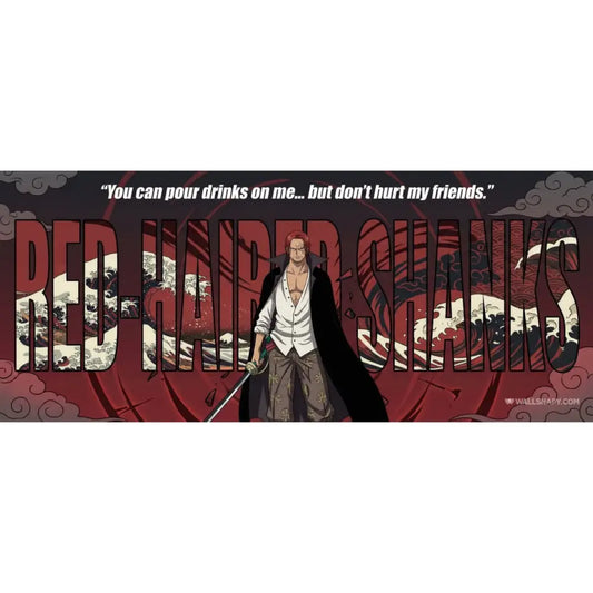 Close-up of Red Hair Shanks anime artwork with quote ‘You can pour drinks on me… but don’t hurt my friends’ on red themed background.