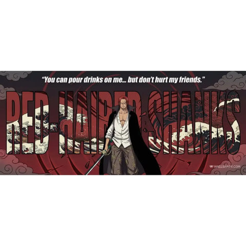 Close-up of Red Hair Shanks anime artwork with quote ‘You can pour drinks on me… but don’t hurt my friends’ on red themed background.